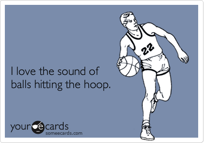 



I love the sound of
balls hitting the hoop.