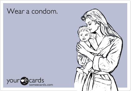 Wear a condom.