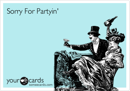 Sorry For Partyin'