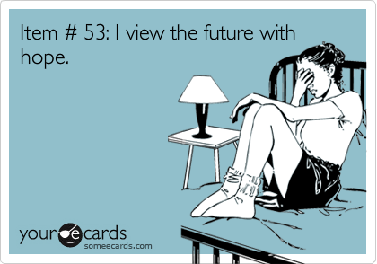 Item # 53: I view the future withhope.