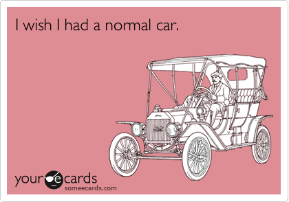 I wish I had a normal car.