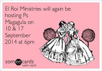 El Roi Ministries will again be
hosting Ps
Magagula on 
10 & 17
September
2014 at 6pm