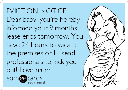 Eviction Notice Dear Baby You Re Hereby Informed Your 9 Months