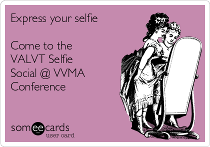 Express your selfie

Come to the 
VALVT Selfie
Social @ VVMA
Conference