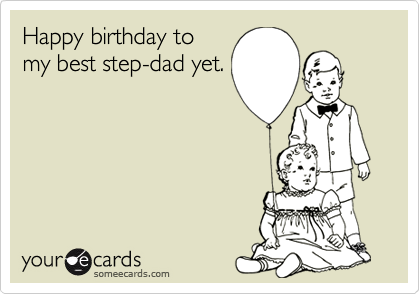 Happy birthday to the best best sale stepdad ever