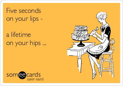 Five seconds
on your lips - 

a lifetime
on your hips ...