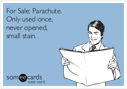 For Sale: Parachute.
Only used once, 
never opened, 
small stain.