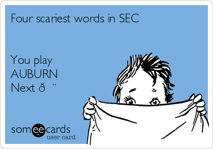Four scariest words in SEC


You play
AUBURN
Next 