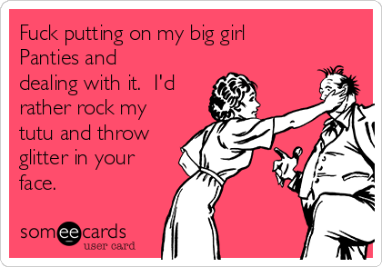 Put Your Big Girl Panties On: Adulting is tough, but you're tougher.