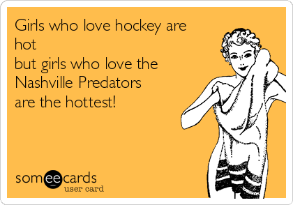 real Women love Hockey smart Women love the Nashville Predators