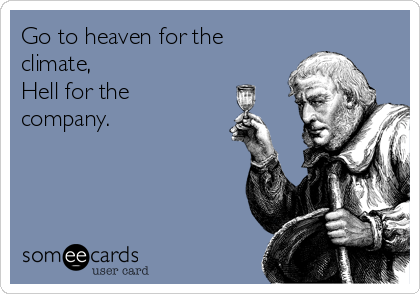 Go To Heaven For The Climate Hell For The Company Confession Ecard