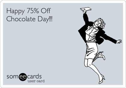 Happy 75% Off
Chocolate Day!!!