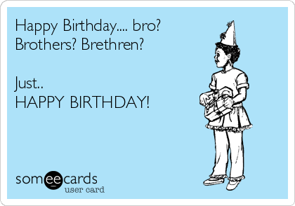 happy birthday brother funny ecard