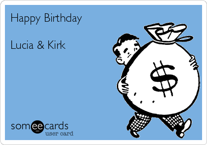 Happy Birthday

Lucia & Kirk