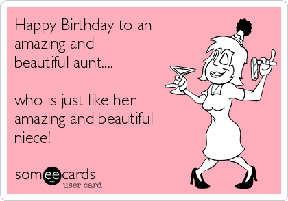 Happy Birthday to an
amazing and
beautiful aunt....

who is just like her
amazing and beautiful
niece! 
