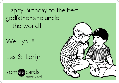 Happy Birthday to the best 
godfather and uncle
In the world!! 

We ❤ you!!

Lias &  Lorijn 
