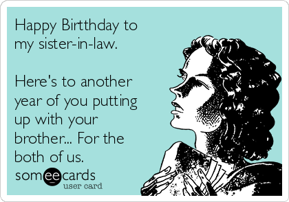 Someecards Birthday Sister In Law