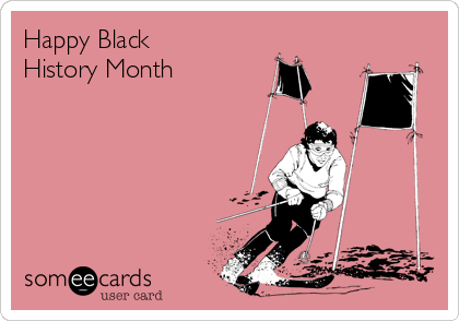 Happy Black
History Month