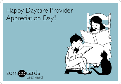 Happy Daycare Provider
Appreciation Day!! 