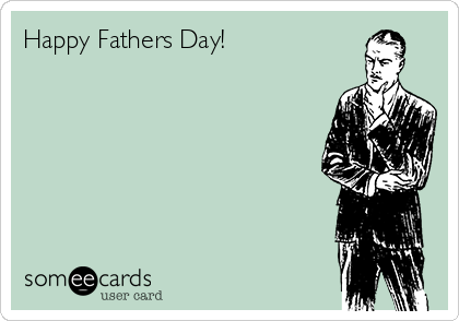 Happy Fathers Day! | Anniversary Ecard