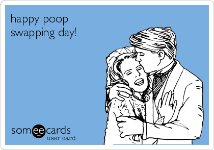 happy poop
swapping day!