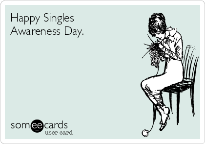 Happy Singles
Awareness Day.
