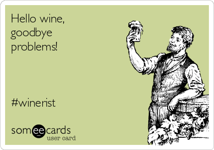 Hello wine,
goodbye
problems!



#winerist