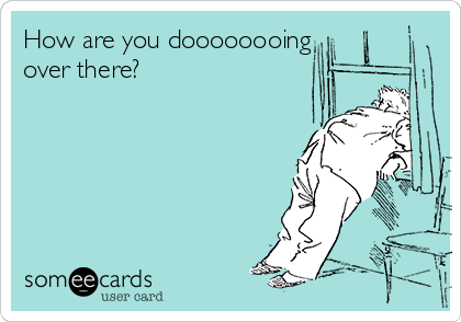 How are you doooooooing over there? | Workplace Ecard