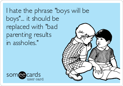 Image result for boys will be boys