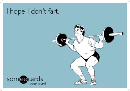I hope I don't fart.
