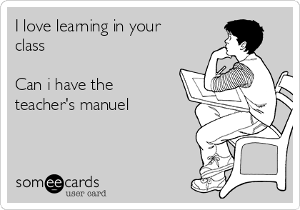 I love learning in your
class

Can i have the
teacher's manuel
