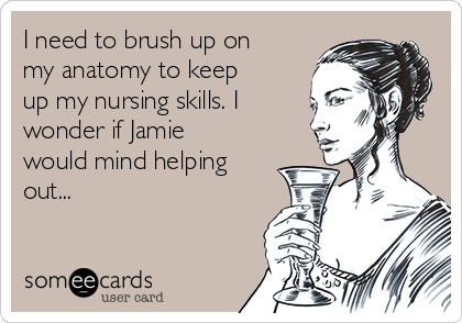 I need to brush up on
my anatomy to keep
up my nursing skills. I
wonder if Jamie
would mind helping
out...
