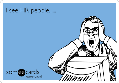 I see HR people......