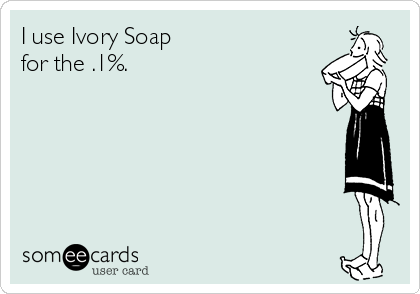 I use Ivory Soap 
for the .1%.
