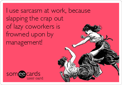someecards lazy coworkers