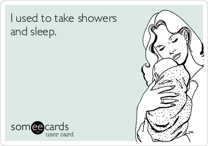 I used to take showers
and sleep.




