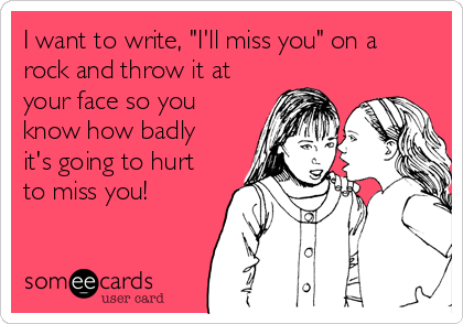 ill miss you ecards