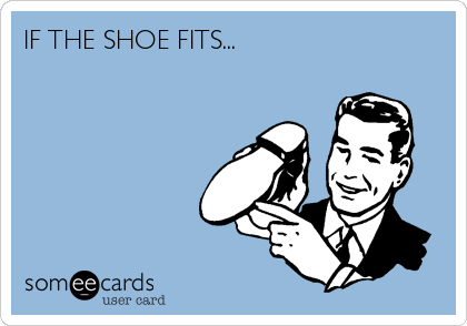 IF THE SHOE FITS...