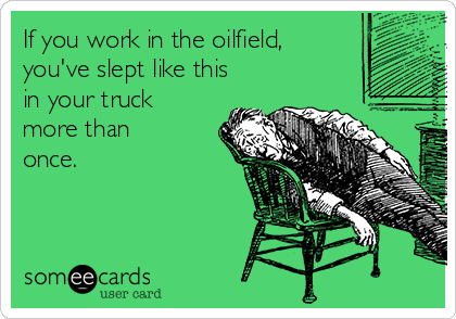 If you work in the oilfield,
you've slept like this
in your truck
more than
once.