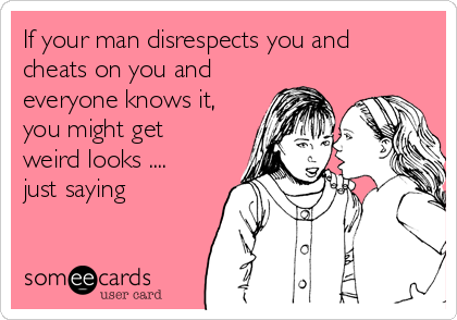 Disrespects you your man when How to