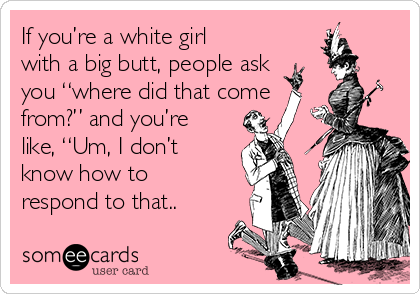 Big ass white girl