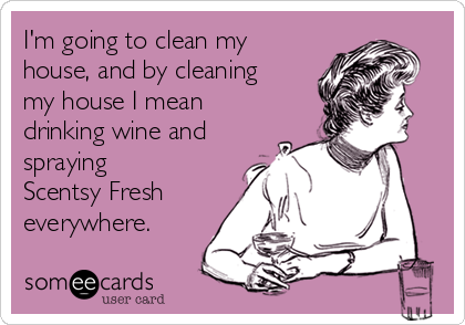 Clean My House i'm going to clean my house, andcleaning my house i mean Clean My House i'm going to clean my house, andcleaning my house i mean