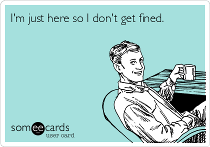 I M Just Here So I Don T Get Fined Workplace Ecard