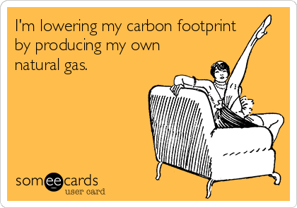 I'm lowering my carbon footprint
by producing my own
natural gas.
