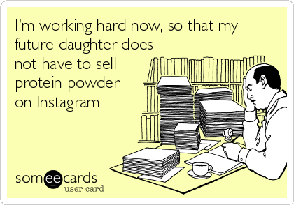 I'm working hard now, so that my future daughter does not have to sell ...