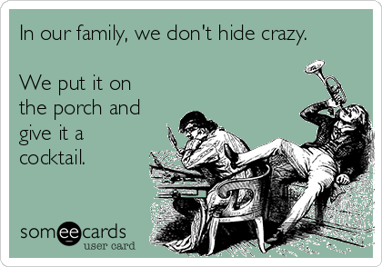 [Image: in-our-family-we-dont-hide-crazy-we-put-...-fb8f1.png]