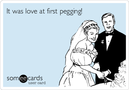 It was love at first pegging!