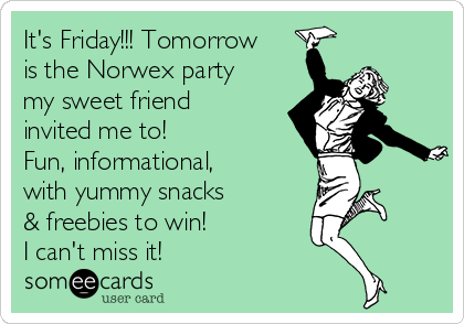It's Friday!!! Tomorrow
is the Norwex party
my sweet friend
invited me to!
Fun, informational,
with yummy snacks
& freebies to win!
I can't miss it!