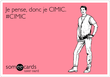 Je pense, donc je CIMIC.
#CIMIC