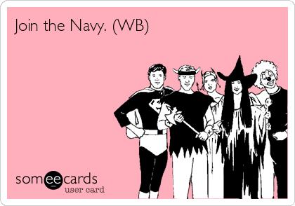 Join the Navy. (WB)